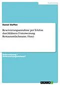 E-Book (pdf) Reservierungsannahme per Telefon durchführen (Unterweisung Restaurantfachmann /-frau) von Daniel Steffen