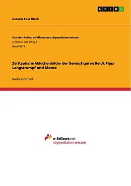 E-Book (pdf) Zeittypische Mädchenbilder der Geniusfiguren Heidi, Pippi Langstrumpf und Momo von Antonia Elisa Blank