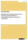 E-Book (pdf) Empfehlung zur Implementierung von Oberleitungs-Hybrid-LKW im Straßengüterverkehr auf deutschen Autobahnen von Alexander Höger