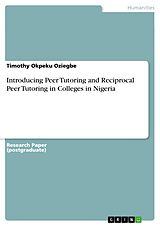E-Book (pdf) Introducing Peer Tutoring and Reciprocal Peer Tutoring in Colleges in Nigeria von Timothy Okpeku Oziegbe
