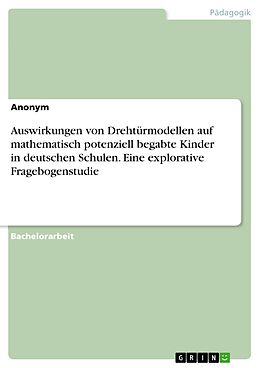 E-Book (pdf) Auswirkungen von Drehtürmodellen auf mathematisch potenziell begabte Kinder in deutschen Schulen. Eine explorative Fragebogenstudie von Anonym