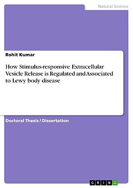 eBook (pdf) How Stimulus-responsive Extracellular Vesicle Release is Regulated and Associated to Lewy body disease de Rohit Kumar