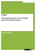 E-Book (pdf) Trainingsplanung für einen 43-jährigen Mann mit Gelenkschmerzen von L. Meyer