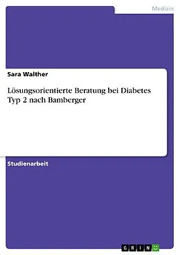 E-Book (pdf) Lösungsorientierte Beratung bei Diabetes Typ 2 nach Bamberger von Sara Walther