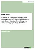 E-Book (pdf) Rassistische Diskriminierung und ihre Auswirkungen auf (Grund-)Schülerinnen und (Grund-)Schüler. Betrachtung der entwicklungspsychologischen Ebene von Elea E. Meyer