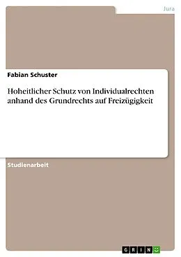 E-Book (pdf) Hoheitlicher Schutz von Individualrechten anhand des Grundrechts auf Freizügigkeit von Fabian Schuster