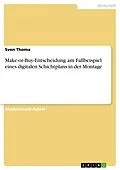 E-Book (pdf) Make-or-Buy-Entscheidung am Fallbeispiel eines digitalen Schichtplans in der Montage von Sven Thoma