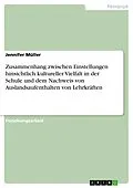 E-Book (pdf) Zusammenhang zwischen Einstellungen hinsichtlich kultureller Vielfalt in der Schule und dem Nachweis von Auslandsaufenthalten von Lehrkräften von Jennifer Müller