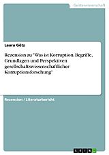 E-Book (pdf) Rezension zu "Was ist Korruption. Begriffe, Grundlagen und Perspektiven gesellschaftswissenschaftlicher Korruptionsforschung" von Laura Götz