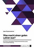 E-Book (pdf) Was macht einen guten Lehrer aus? Der Einfluss verschiedener Persönlichkeitsmerkmale auf die Lehrer-Schüler-Beziehung von Uwe Rottensteiner