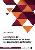 E-Book (pdf) Auswirkungen der Corona-Pandemie auf die Arbeit von Consultants im Bankensektor von Jana Schneider