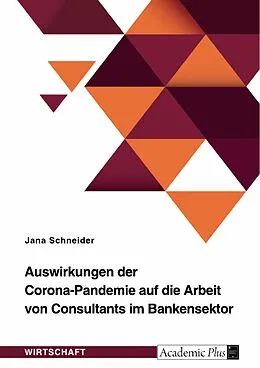 E-Book (pdf) Auswirkungen der Corona-Pandemie auf die Arbeit von Consultants im Bankensektor von Jana Schneider