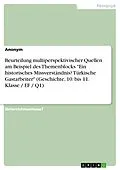 E-Book (pdf) Beurteilung multiperspektivischer Quellen am Beispiel des Themenblocks "Ein historisches Missverständnis? Türkische Gastarbeiter" (Geschichte, 10. bis 11. Klasse) von Anonym