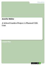eBook (pdf) A School Garden Project. A Planned CLIL Unit de Jennifer Müller