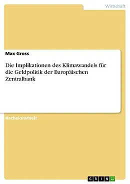E-Book (pdf) Die Implikationen des Klimawandels für die Geldpolitik der Europäischen Zentralbank von Max Gross