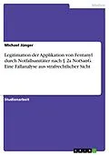 E-Book (pdf) Legitimation der Applikation von Fentanyl durch Notfallsanitäter nach § 2a NotSanG. Eine Fallanalyse aus strafrechtlicher Sicht von Michael Jünger