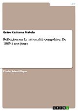 eBook (pdf) Réflexion sur la nationalité congolaise. De 1885 à nos jours de Grâce Kashama Matolu