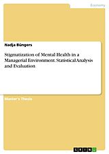 eBook (pdf) Stigmatization of Mental Health in a Managerial Environment. Statistical Analysis and Evaluation de Nadja Büngers