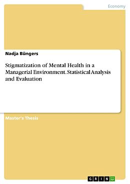 eBook (pdf) Stigmatization of Mental Health in a Managerial Environment. Statistical Analysis and Evaluation de Nadja Büngers