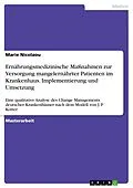 E-Book (pdf) Ernährungsmedizinische Maßnahmen zur Versorgung mangelernährter Patienten im Krankenhaus. Implementierung und Umsetzung von Marie Nicolaou