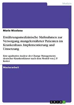 E-Book (pdf) Ernährungsmedizinische Maßnahmen zur Versorgung mangelernährter Patienten im Krankenhaus. Implementierung und Umsetzung von Marie Nicolaou