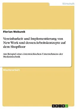E-Book (pdf) Vereinbarkeit und Implementierung von New Work und dessen Arbeitskonzepte auf dem Shopfloor von Florian Wokurek