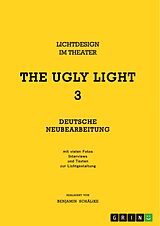 E-Book (pdf) THE UGLY LIGHT 3. Lichtdesign im Theater von Benjamin Schälike