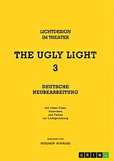 E-Book (pdf) THE UGLY LIGHT 3. Lichtdesign im Theater von Benjamin Schälike
