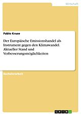 E-Book (pdf) Der Europäische Emissionshandel als Instrument gegen den Klimawandel. Aktueller Stand und Verbesserungsmöglichkeiten von Pablo Kruse