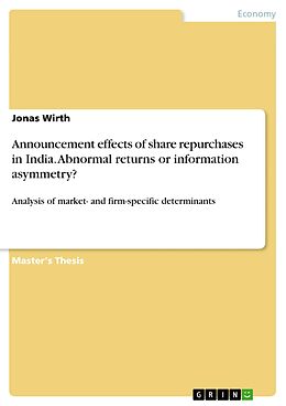 eBook (pdf) Announcement effects of share repurchases in India. Abnormal returns or information asymmetry? de Jonas Wirth