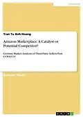 E-Book (pdf) Amazon Marketplace. A Catalyst or Potential Competitor? von Tran Tu Anh Hoang