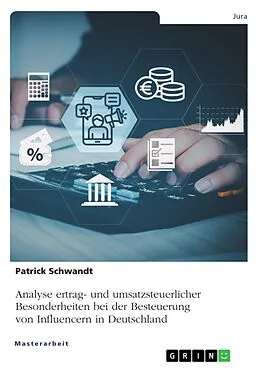 E-Book (pdf) Analyse ertrag- und umsatzsteuerlicher Besonderheiten bei der Besteuerung von Influencern in Deutschland von Patrick Schwandt