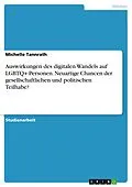 E-Book (pdf) Auswirkungen des digitalen Wandels auf LGBTQ+-Personen. Neuartige Chancen der gesellschaftlichen und politischen Teilhabe? von Michelle Tannrath