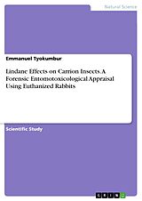 eBook (pdf) Lindane Effects on Carrion Insects. A Forensic Entomotoxicological Appraisal Using Euthanized Rabbits de Emmanuel Tyokumbur