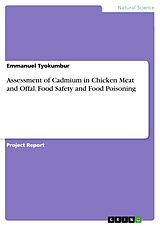 eBook (pdf) Assessment of Cadmium in Chicken Meat and Offal. Food Safety and Food Poisoning de Emmanuel Tyokumbur