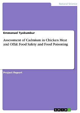 eBook (pdf) Assessment of Cadmium in Chicken Meat and Offal. Food Safety and Food Poisoning de Emmanuel Tyokumbur