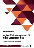 E-Book (pdf) Agiles Zielmanagement für Solo-Selbstständige. Chancen und Risiken des OKR-Prinzips von Katharina Cloeren