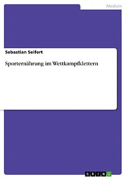 E-Book (pdf) Sporternährung im Wettkampfklettern von Sebastian Seifert