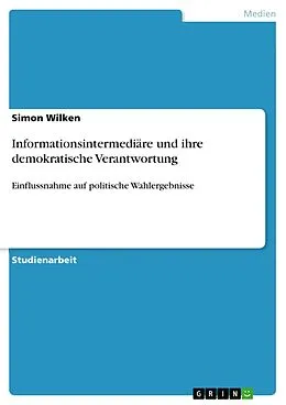 E-Book (pdf) Informationsintermediäre und ihre demokratische Verantwortung von Simon Wilken