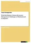 E-Book (pdf) Work-Life-Balance. Human Ressource Management Challenges of Multinational Companies von Tanja Königsgruber