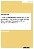 E-Book (pdf) Wirtschaftsethik als integrativer Bestandteil zeitgemäßer Unternehmenspolitik. Zentrale Konstrukte der Wirtschaftsethik und Interpersonalverhältnisse von Martina Kral