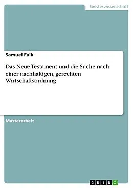 E-Book (pdf) Das Neue Testament und die Suche nach einer nachhaltigen, gerechten Wirtschaftsordnung von Samuel Falk
