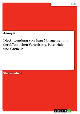 E-Book (pdf) Die Anwendung von Lean Management in der öffentlichen Verwaltung. Potenziale und Grenzen von Anonym