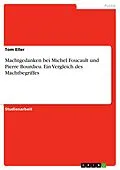 E-Book (pdf) Machtgedanken bei Michel Foucault und Pierre Bourdieu. Ein Vergleich des Machtbegriffes von Tom Eller