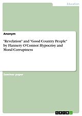 eBook (pdf) "Revelation" and "Good Country People" by Flannery O'Connor. Hypocrisy and Moral Corruptness de Anonymous