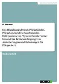 E-Book (pdf) Das Beziehungsdreieck Pflegefamilie, Pflegekind und Herkunftsfamilie. Hilfeprozesse im "System Familie" unter besonderer Berücksichtigung von Anforderungen und Belastungen für Pflegeeltern von O. Neuner