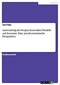 E-Book (pdf) Anwendung des biopsychosozialen Modells auf Anorexie. Eine psychosomatische Perspektive von Jan Faky