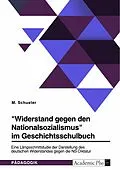 E-Book (pdf) "Widerstand gegen den Nationalsozialismus" im Geschichtsschulbuch von M. Schuster