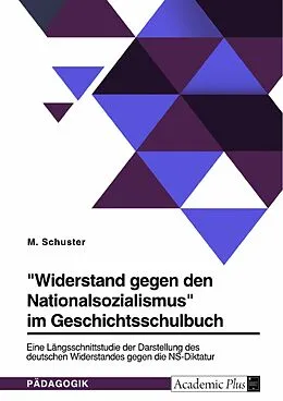 E-Book (pdf) "Widerstand gegen den Nationalsozialismus" im Geschichtsschulbuch von M. Schuster