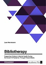 eBook (pdf) Bibliotherapy. Supporting Children's Mental Health During the Covid-19 Pandemic Through Picture Books de Lea Herrmann